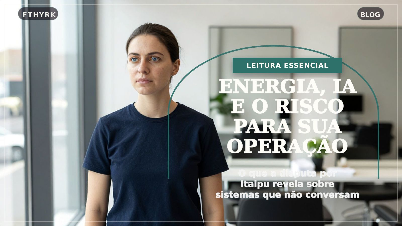 Energia de Itaipu, IA e o risco de apagão para empresas: o que fazer com seus dados agora